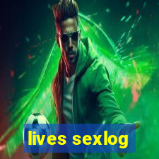 lives sexlog
